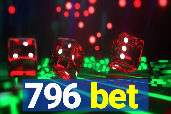 796 bet